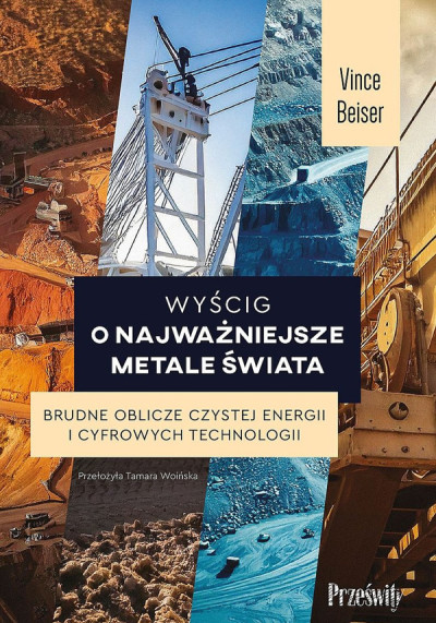 Wyścig o najważniejsze metale świata : brudne oblicze czystej energii i cyfrowych technologii (new window)