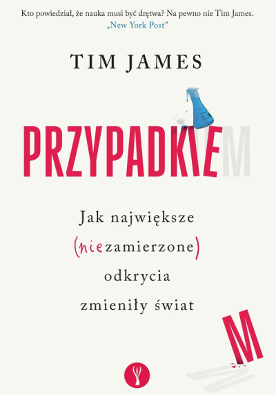 Przypadkiem : jak największe (niezamierzone) odkrycia zmieniły świat (nowe okno)