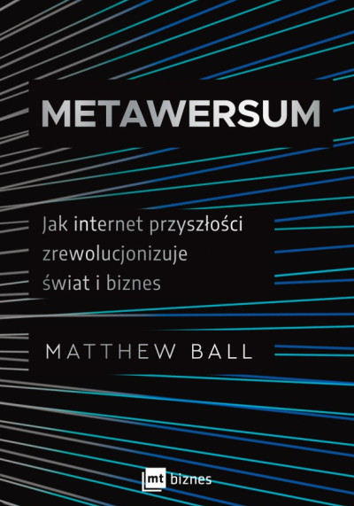 Metawersum : jak internet przyszłości zrewolucjonizuje świat i biznes (nowe okno)