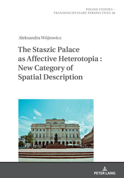 The Staszic Palace as affective heterotopia : new category of spatial description (nowe okno)