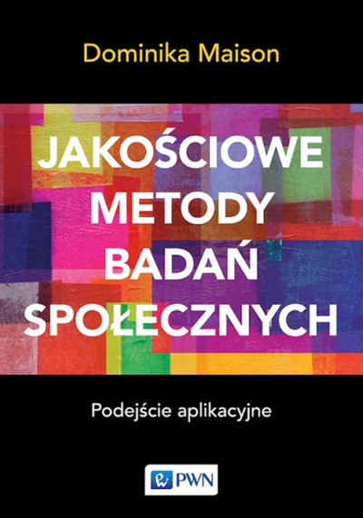 Jakościowe metody badań społecznych : podejście aplikacyjne (nowe okno)