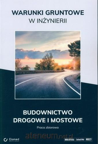 Warunki gruntowe w inżynierii : budownictwo drogowe i mostowe : praca zbiorowa (nowe okno)
