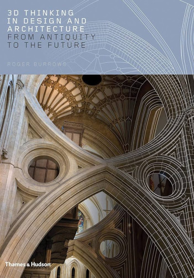 3D thinking in design and architecture : from antiquity to the future (nowe okno)
