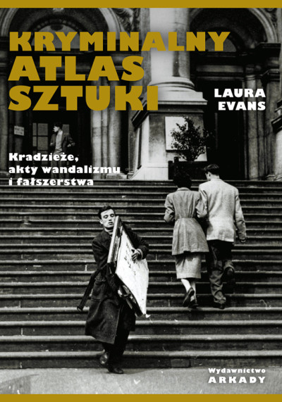 Kryminalny atlas sztuki : kradzieże, akty wandalizmu i fałszerstwa (new window)