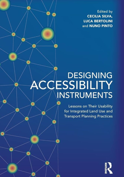 Designing accessibility instruments : lessons on their usability for integrated land use and transport planning practices (nowe okno)