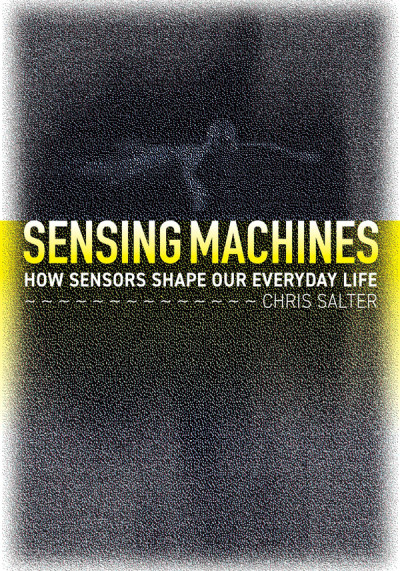 Sensing machines : how sensors shape our everyday life (new window)