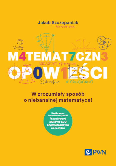 M4temat7czn3 op0w1eści. W zrozumiały sposób o niebanalnej matematyce! (nowe okno)