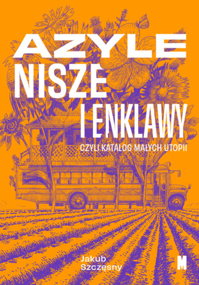 Azyle, nisze i enklawy, czyli katalog małych utopii (nowe okno)