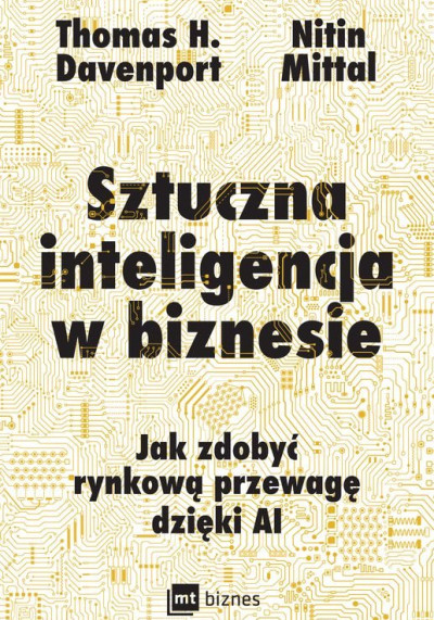 Sztuczna inteligencja w biznesie : jak zdobyć rynkową przewagę dzięki AI (nowe okno)