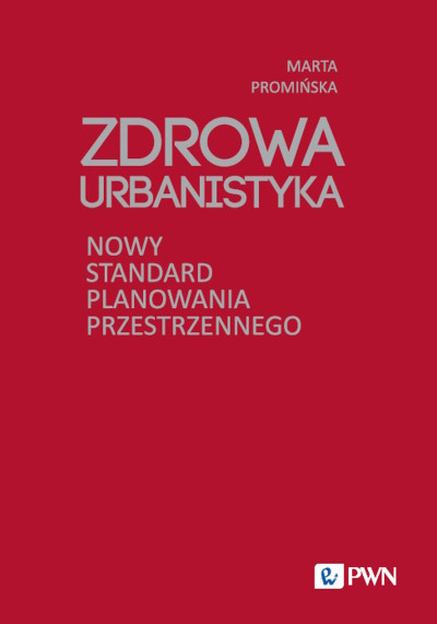 Zdrowa urbanistyka : nowy standard planowania przestrzennego (nowe okno)