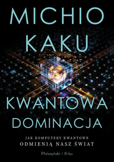 Kwantowa dominacja : jak komputery kwantowe odmienią nasz świat (nowe okno)