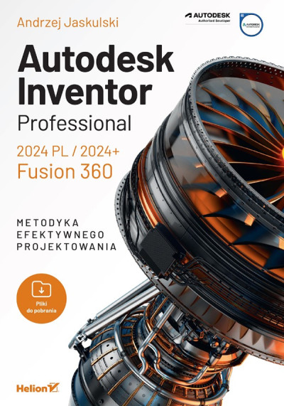 Autodesk Inventor Professional 2024PL/2024+/Fusion 360 : metodyka efektywnego projektowania (nowe okno)