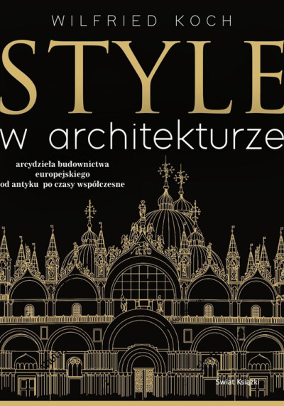 Style w architekturze : arcydzieła budownictwa europejskiego od antyku po czasy współczesne (nowe okno)
