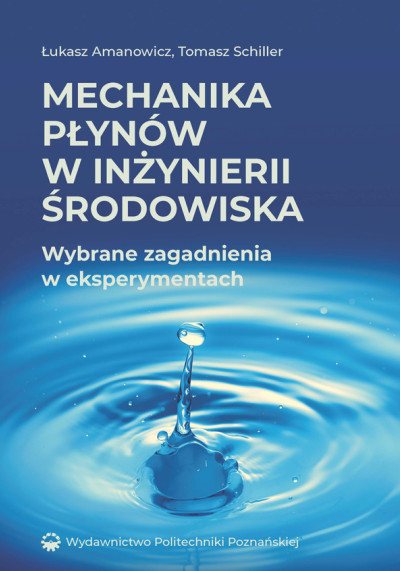 Mechanika płynów w inżynierii środowiska : wybrane zagadnienia w eksperymentach (nowe okno)