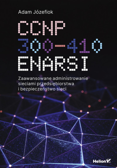 CCNP 300-410 ENARSI : zaawansowane administrowanie sieciami przedsiębiorstwa i bezpieczeństwo sieci (new window)