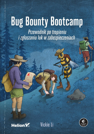 Bug bounty bootcamp : przewodnik po tropieniu i zgłaszaniu luk w zabezpieczeniach (nowe okno)