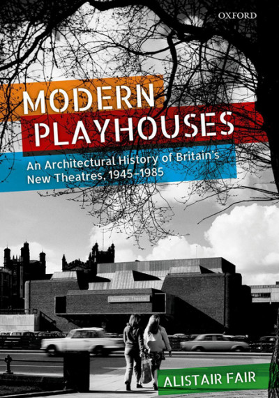 Modern playhouses : an architectural history of Britain's new theatres, 1945-1985 (nowe okno)