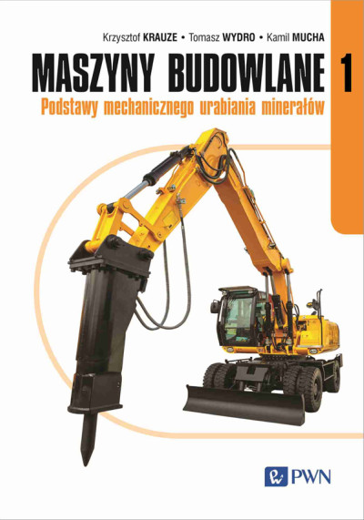 Maszyny budowlane : podstawy mechanicznego urabiania minerałów. 1 (nowe okno)