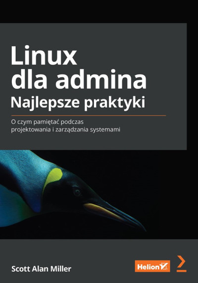 Linux dla admina : najlepsze praktyki : o czym pamiętać podczas projektowania i zarządzania systemami (nowe okno)