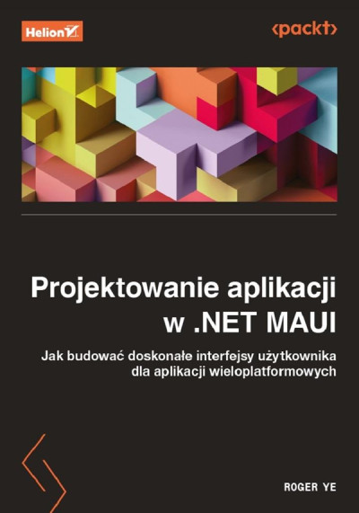 Projektowanie aplikacji w .NET MAUI : jak budować doskonałe interfejsy użytkownika dla aplikacji wieloplatformowych (nowe okno)