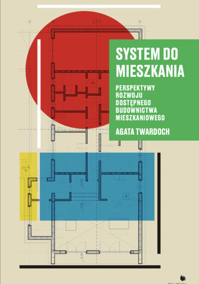 System do mieszkania : perspektywy rozwoju dostępnego budownictwa mieszkaniowego (nowe okno)