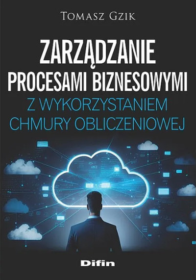 Zarządzanie procesami biznesowymi z wykorzystaniem chmury obliczeniowej (nowe okno)