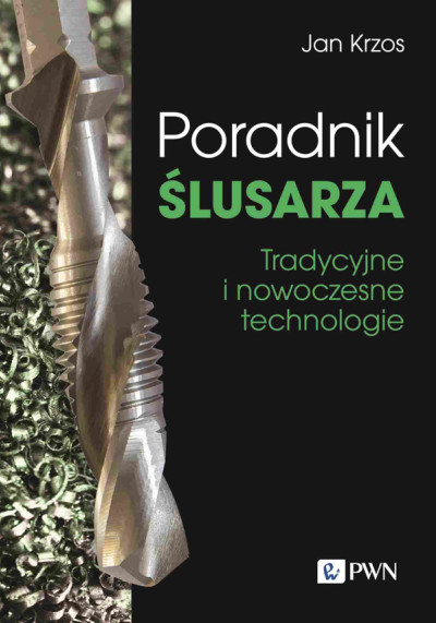 Poradnik ślusarza : tradycyjne i nowoczesne technologie (nowe okno)