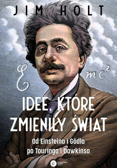 Idee, które zmieniły świat : od Einsteina i Gödla po Turinga i Dawkinsa (nowe okno)