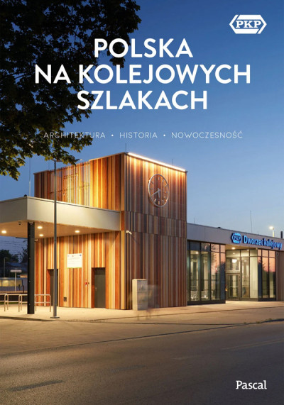 Polska na kolejowych szlakach : architektura, historia, nowoczesność (nowe okno)