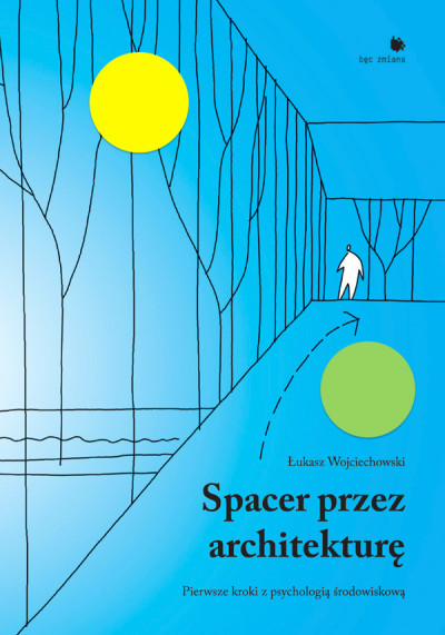 Spacer przez architekturę : pierwsze kroki z psychologią środowiskową (nowe okno)