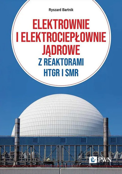 Elektrownie i elektrociepłownie jądrowe z reaktorami HTGR I SMR (nowe okno)