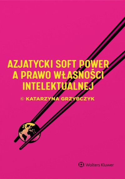 Azjatycki soft power a prawo własności intelektualnej (nowe okno)