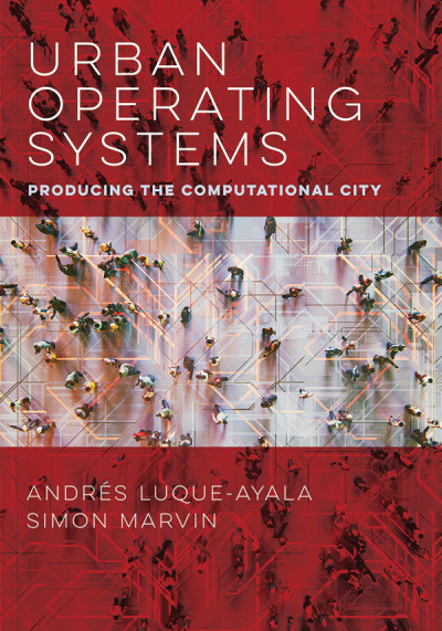 Urban operating systems : producing the computational city (new window)
