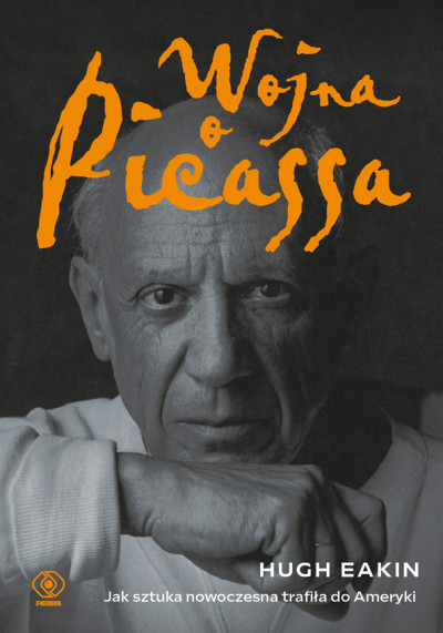 Wojna o Picassa : jak sztuka nowoczesna trafiła do Ameryki (new window)