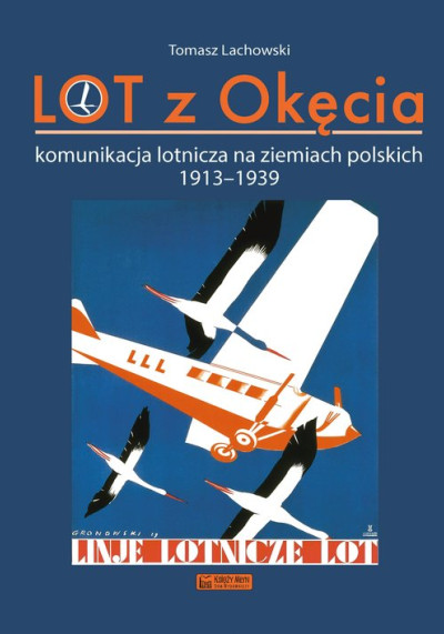 Lot z Okęcia : komunikacja lotnicza na ziemiach polskich 1913-1939 (nowe okno)