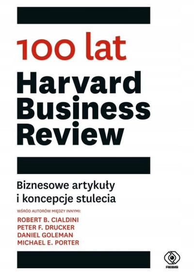 100 lat Harvard Business Review : biznesowe artykuły i koncepcje stulecia (nowe okno)