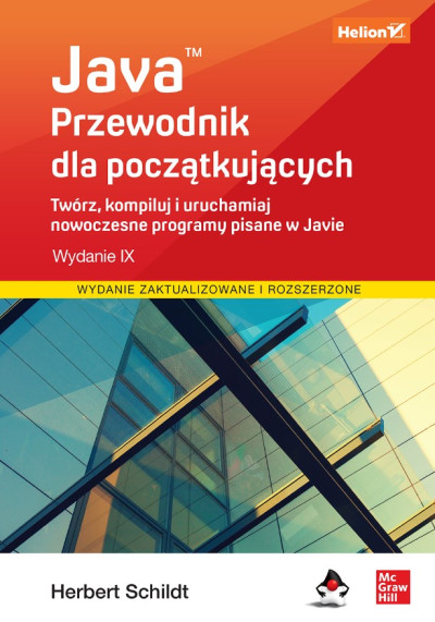 Javaᵀᴹ : przewodnik dla początkujących : twórz, kompiluj i uruchamiaj nowoczesne programy w Javie (nowe okno)