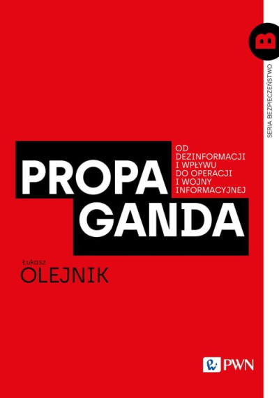 Propaganda : od dezinformacji i wpływu do operacji i wojny informacyjnej (nowe okno)