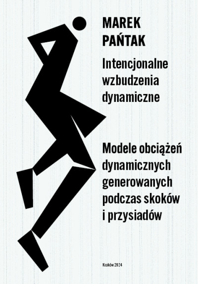 Intencjonalne wzbudzenia dynamiczne. Modele obciążeń dynamicznych generowanych podczas skoków i przysiadów (new window)