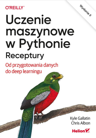 Uczenie maszynowe w Pythonie : receptury : od przygotowania danych do deep learningu (nowe okno)