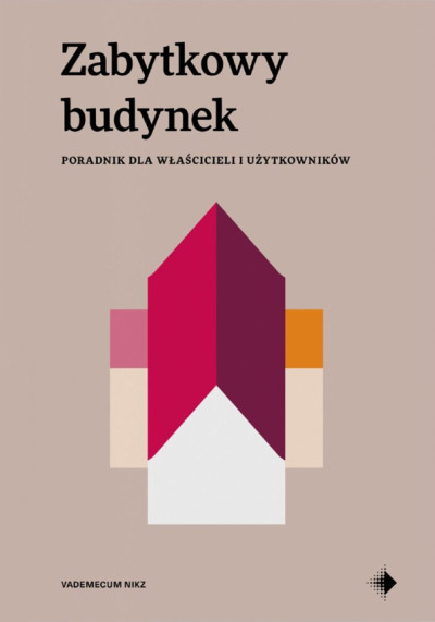 Zabytkowy budynek : poradnik dla właścicieli i użytkowników (nowe okno)
