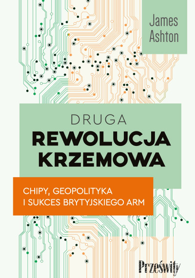 Druga rewolucja krzemowa : chipy, geopolityka i sukces brytyjskiego ARM (nowe okno)