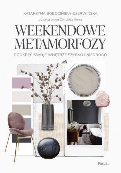 Weekendowe metamorfozy : podkręć swoje wnętrza szybko i niedrogo (nowe okno)