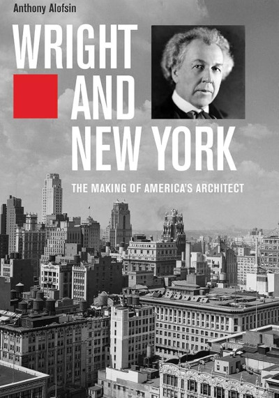 Wright and New York : the making of America's architect (nowe okno)