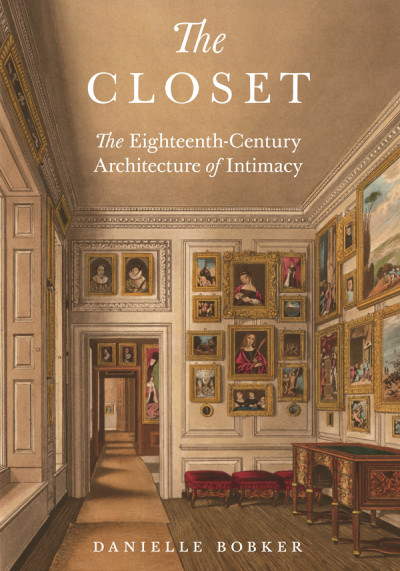 The closet : the eighteenth-century architecture of intimacy (nowe okno)