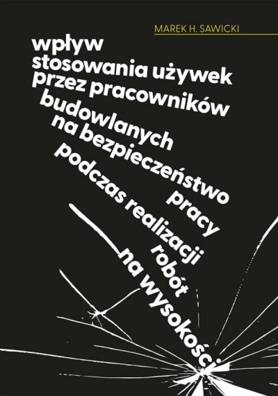 Wpływ stosowania używek przez pracowników budowlanych na bezpieczeństwo pracy podczas realizacji robót na wysokości (nowe okno)