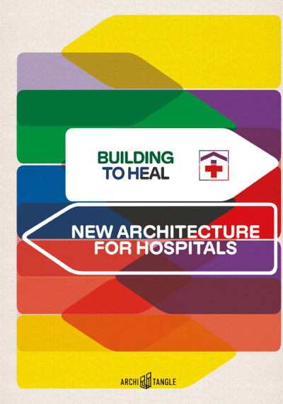 Building to heal : new architecture for hospitals (nowe okno)