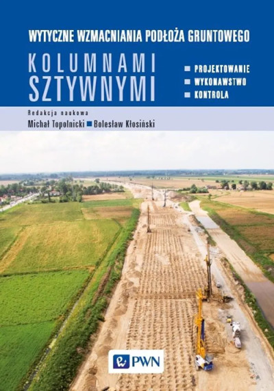 Wytyczne wzmacniania podłoża gruntowego kolumnami sztywnymi : projektowanie, wykonawstwo, kontrola (nowe okno)