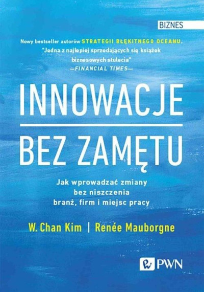 Innowacje bez zamętu : jak wprowadzać zmiany bez niszczenia branż, firm i miejsc pracy (nowe okno)