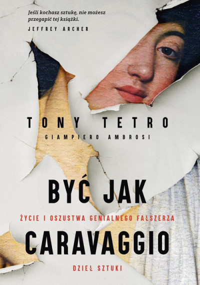 Być jak Caravaggio : życie i oszustwa genialnego fałszerza dzieł sztuki (nowe okno)